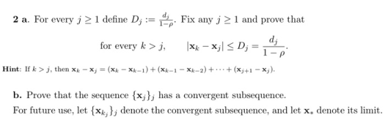2 a. For every j 2 1 define Di Fix anyj 1 and prove that di 1- P for every k > j, X-xDi (Xk Xk-1)(xk-1Xk-2) +(xj41-x) Hint: I