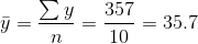 \bar{y}=\frac{\sum y}{n}=\frac{357}{10}=35.7