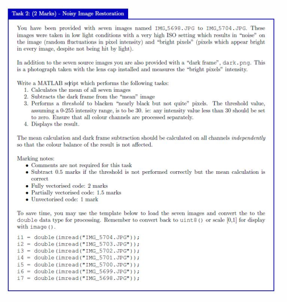 Task 2: (2 Marks) Noisy Image Restoration You have been provided with seven images named IMG-5698. JPG to IMG-5704. JPG. Thes