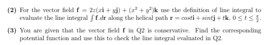 (2) For the vector field f 2z(ri yi)(22)k use the definition of line integral to evaluate the line integral J f.dr along the