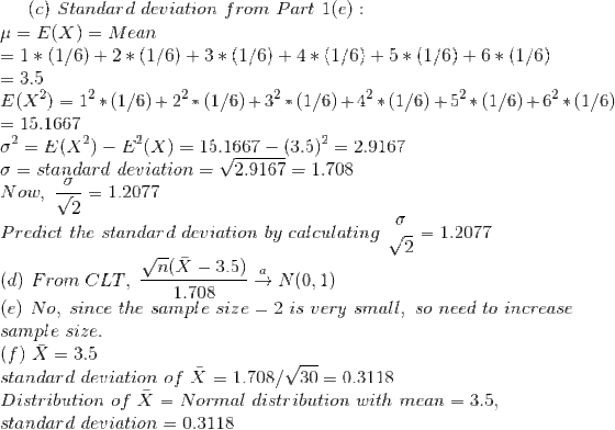 (c) Standard deviation from Part 1(e) E(X) Mean 3.5 E(X2)12(1/6)22 (1/6) +32*(1/6)+42(1/6) 5(1/6)+62 (1/6) 15.1667 σ2 E(X)-E2