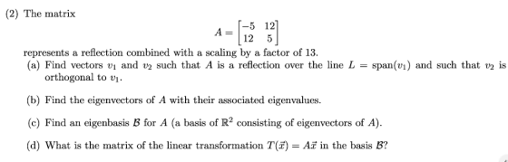 (2) The matrix A-[-5 12 12 5 represents a reflection combined with a scaling by a factor of 13. (a) Find vectors ui and v2 su