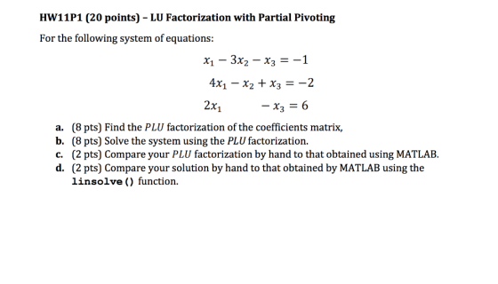HW11P1 (20 points) - LU Factorization with Partial Pivoting For the following system of equations: 4x1 -X2 + X32 2x1 (8 pts)