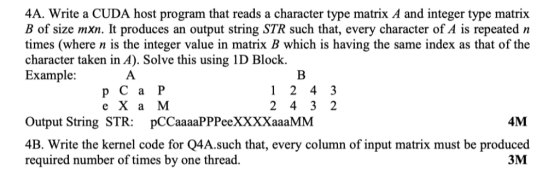 4A. Write a CUDA host program that reads a character type matrix A and integer type matrix B of size mxn. It produces an outp