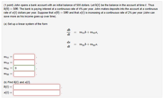 (1 point) John opens a bank account with an initial balance of 500 dollars. Let bt be the balance in the account at time t. T