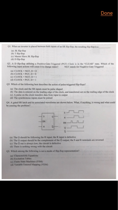 Done 01. When an inverter is placed between both inputs of an SR. flip-lop, the resulting flip-fop is a (a) JK flip-flop (b)