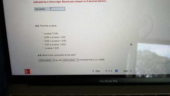 indicated by a minus sign. Round your answer to 3 decimal places.) Test statistic d-2. Find the p-value. 。p-value2 010 0.05 s