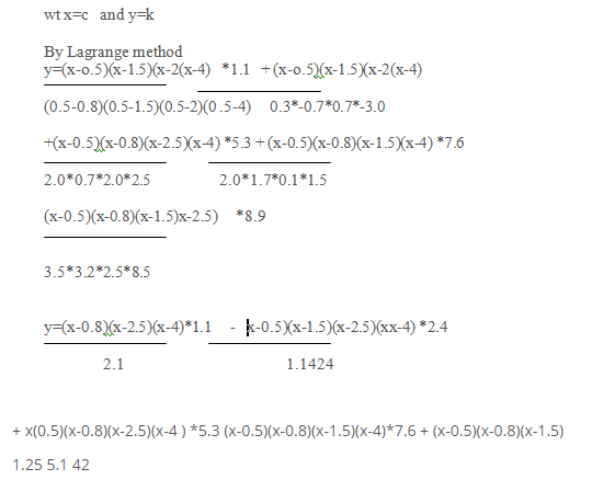 wtx-c and y-k By Lagrange method y (x-o.5)x-1.5)(x-2(x-4) 1.1(x-o.5x-1.5Xx-2(x-4) (0.5-0.8 0.5-1.5)00.5-2)00.5-4) 0.3*-0.7*0.