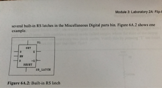 Module 3: Laboratory 2A: Flip-F several built-in RS latches in the Miscellaneous Digital parts bin. Figure 6A.2 shows one exa