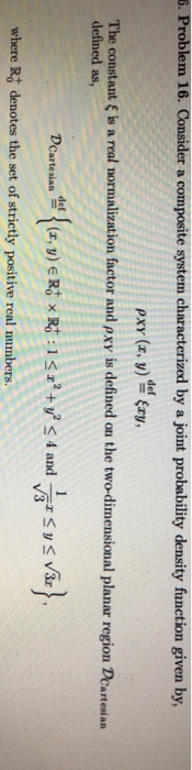 6. Problem 16. Consider a composite system characterized by a joint probability density function given by, The constant ξ s a