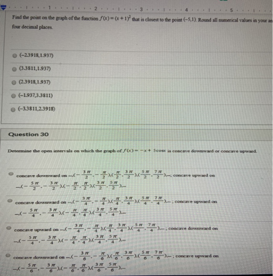 2 3 4 5 Find the point on the graph of the function f(x)(x + 1) that is closest to the point (-5,1). Round all numerical valu