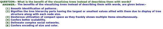 QUESTION:- What is the benefit of the visualizing trees instead of describing them with words? ANSWER:- The benefits of the v
