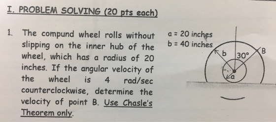 I. PROBLEM SOLVING (20 pts each) und wheel rolls without a 20 inches b 40 inches slipping on the inner hub of the wheel, whic