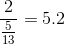 = 5.2 13