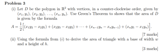 Problem 3 i) Let D be the polygon in R2 with vertices, in a counter-clockwise order, given by (zı, y), (x2,U2), , (Tm%). Use