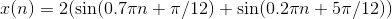 r(n) 2(sin(0.7nT/12) +sin(0.2n5T/12))