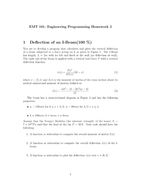 EMT 101- Engineering Programming Homework 3 Deflection of an I-Beam(100 %) You are to develop a program that calculates and p