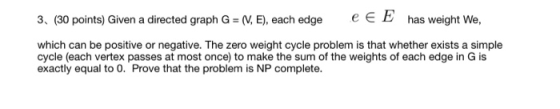 3, (30 points) Given a directed graph G - N. E), each edge eEhas weight We, 3, (30 points) Given a directed graph G (V, E), e