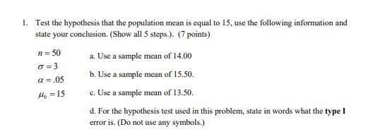 1. Test the hypothesis that the population mean is equal to 15, use the following information and state your conclusion. (Sho