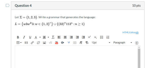 DQuestion 4 10 pts Let Σ-{ 1, 2, 3): Write a grammar that generates the language HTML Editor Paragraph VXYoy