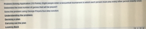 Problem-Solving Application (15 Points). Eight people enter a racquetball tournament in which each person must play every oth