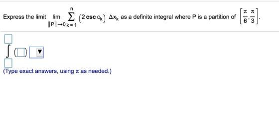 ππ Express the limit lim 2 (2csco) 4Xx as a definite integral where P is a partition of 63 (D (Type exact answers, using π as