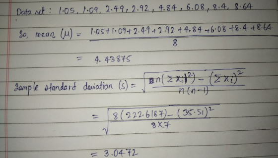 Data t: 10S, 1.09, 2.49, 2.92, 4.84, 6.08,8.4, 8.64 1-0541.09+2.49+2.92+4.84 +6.08 t8.4 4864 So, mean (u) 4. 43 875 Samp le s
