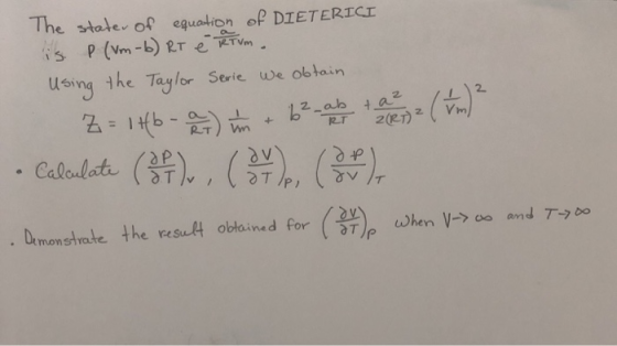 The stater of equalion of DIETERICI s P (Vm-b) RTe RTVm using the Taylor s Serie we obtain 2-ab a 2(2T) 1b- Vm R.T Caladete (