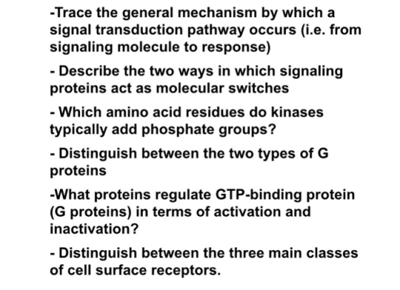 -Trace the general mechanism by which a signal transduction pathway occurs (i.e. from signaling molecule to response) Describ