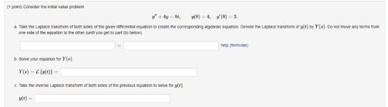 (1 point) Consider the initial value problem 4y 8t, y(0) 4, y(0) 3. f both sides of the given differential equation to creat