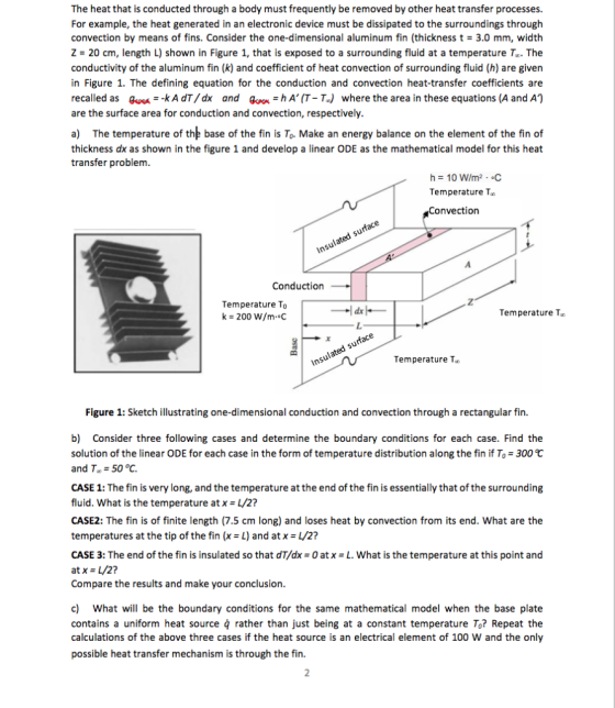 The heat that is conducted through a body must frequently be removed by other heat transfer processes. For example, the heat