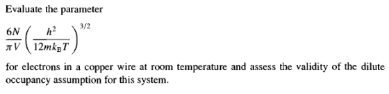 Evaluate the parameter 6N(12mer) for electrons in a copper wire at room temperature and assess the validity of the dilute occ
