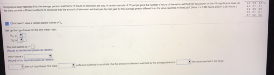 Suppose a study repohed that the average person watched 4.73 hours of levisin per day. Arandom sample of 15 people ave theumb
