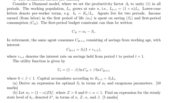 Consider a Diamond model, where we set the productivity factor At to unity (1) in all periods. The working population. Lt, gr