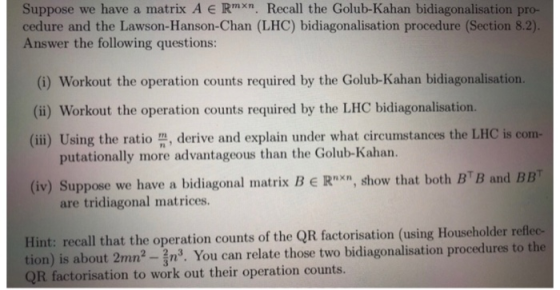 Suppose we have a matrix A Rmxn. Recall the Golub-Kahan bidiagonalisation pro- cedure and the Lawson-Hanson-Chan (LHC) bidiag