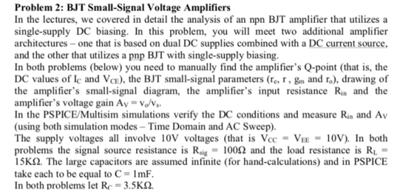 Problem 2: BJT Small-Signal Voltage Amplifiers In the lectures, we covered in detail the analysis of an npn BJT amplifier tha