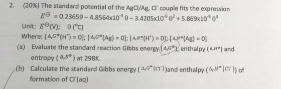 2. (20%) The standard potential of the AgCl/Ag, Cr couple fits the expression FO 0.23659-4.8564x10 0-3.4205x106 +5.869x10 8 U