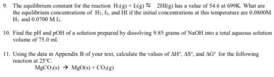 9. The equilibrium constant for the reaction H:(g)+g)2HI(g) has a value of 54.6 at 699K. What are the equilibrium concentrati