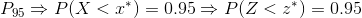 P_{95}\Rightarrow P(X<x^*)=0.95 \Rightarrow P(Z<z^*)=0.95