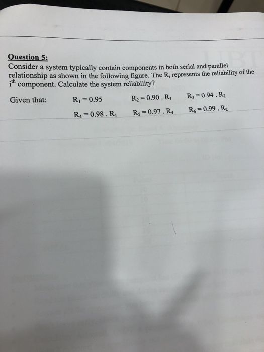 Question 5: Consider a system typically contain components in both serial and parallel relationship as shown in the following