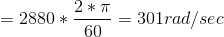 2*π 2880 *-60 301rad/sec