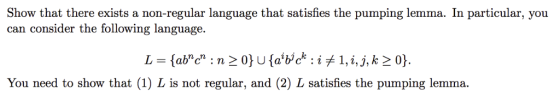 Show that there exists a non-regular language that satisfies the pumping lemma. In particular, you can consider the following