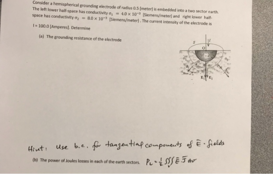 Consider a hemispherical grounding electrode of radius 0.5 [meter] is embedded into a two sector earth. The left lower half-s