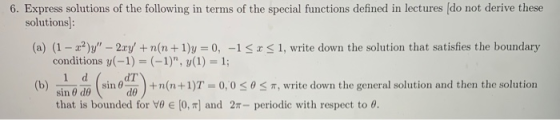 6. Express solutions of the following in terms of the special functions defined in lectures [do not derive these solutions]: