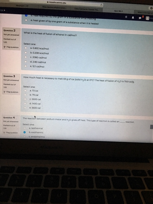 0 Quiz 08-2 to O e. heat given of by one gram of a substance when it is heated Question 2 Not yet answered Marked out of What