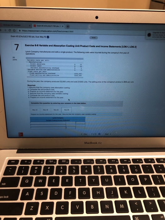 Exercise 6-6 Variable and Absorption Costing Unit Product Costs and Income Statements (LOG-1, LOG-2) ynch Company manufecture