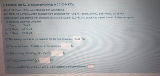 2. Solubility and Ksp of saturated CallO3)2 in o.0100 M KIO3 About 30-35 mL of this saturated solution was filtered. Two 10.0