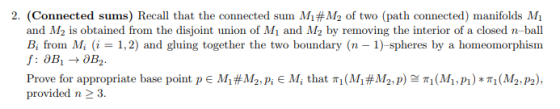 2. (Connected sums) Recall that the connected sum M #M2 of two (path connected) manifolds M and M2 is obtained from the disjo