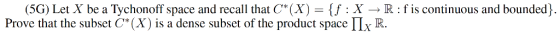 (5G) Let X be a Tychonoff space and recall that C* (X) = {f : X > R :fis continuous and bounded Prove that the subset C*(X) i