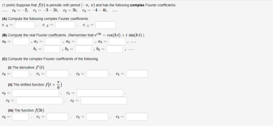 tha Je) s pernoale (1 point) Suppose that f(t) is periodic with period-π, π) and has the following complex Fourier coefficien